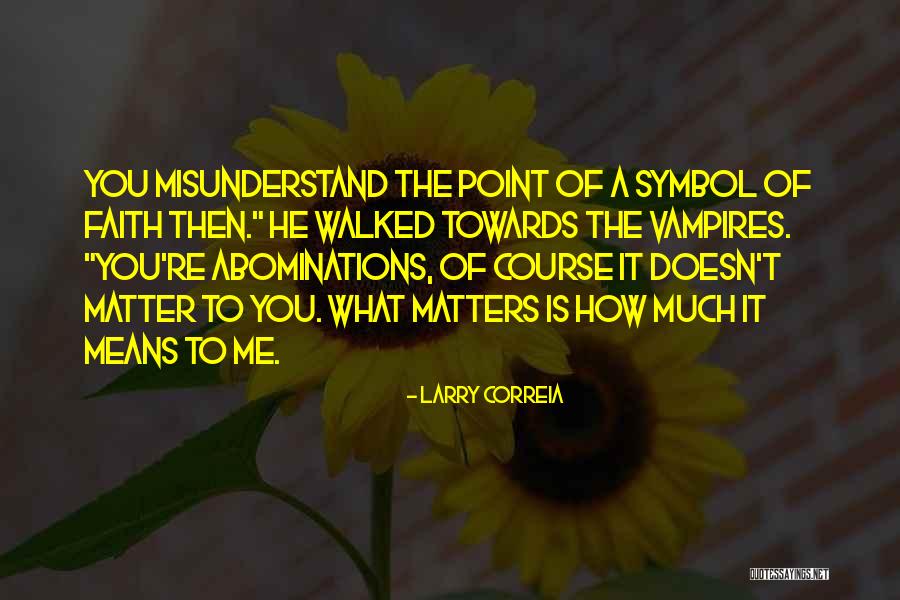 Abominations Quotes By Larry Correia Abominations Quotes By Larry Correia