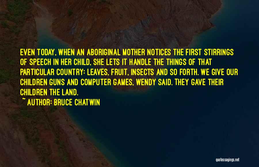 Aboriginal Land Quotes By Bruce Chatwin