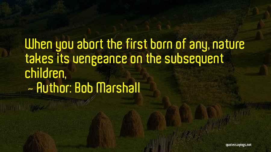 Abort Quotes By Bob Marshall
