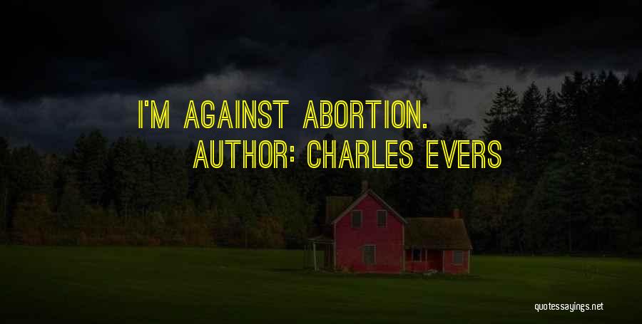 Abortion Against Quotes By Charles Evers