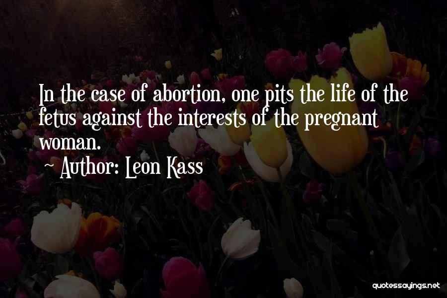 Abortion Against Quotes By Leon Kass