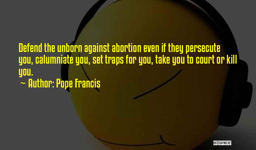 Abortion Against Quotes By Pope Francis