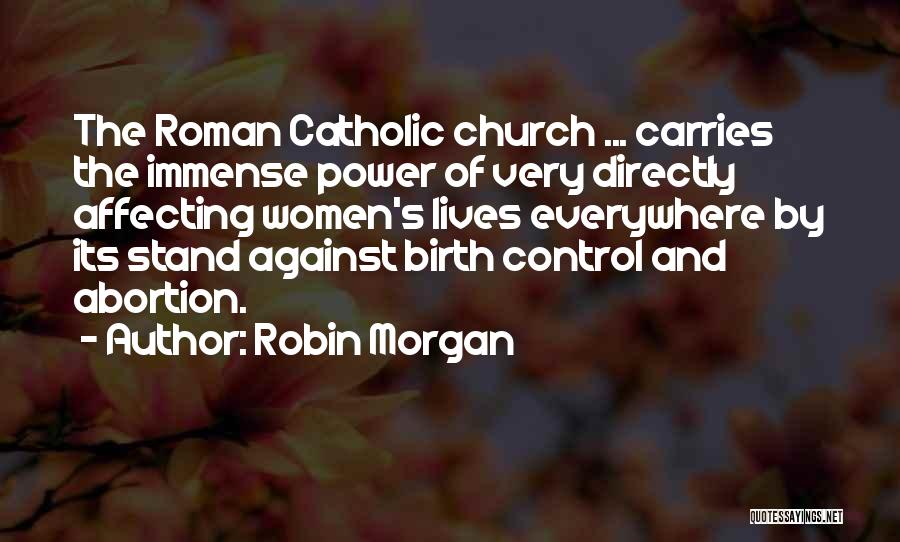 Abortion Against Quotes By Robin Morgan