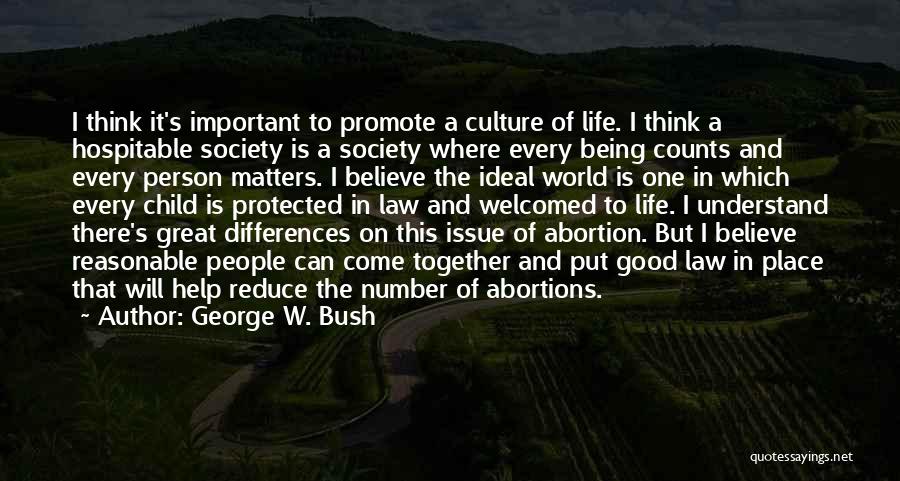 Abortion Being Good Quotes By George W. Bush