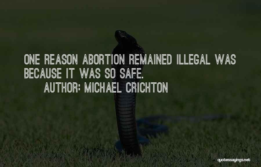 Abortion Illegal Quotes By Michael Crichton