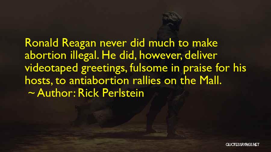 Abortion Illegal Quotes By Rick Perlstein