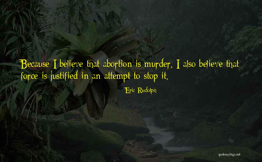 Abortion Is Murder Quotes By Eric Rudolph Abortion Is Murder Quotes By Eric Rudolph