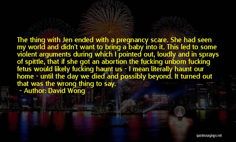 Abortion Is Wrong Quotes By David Wong