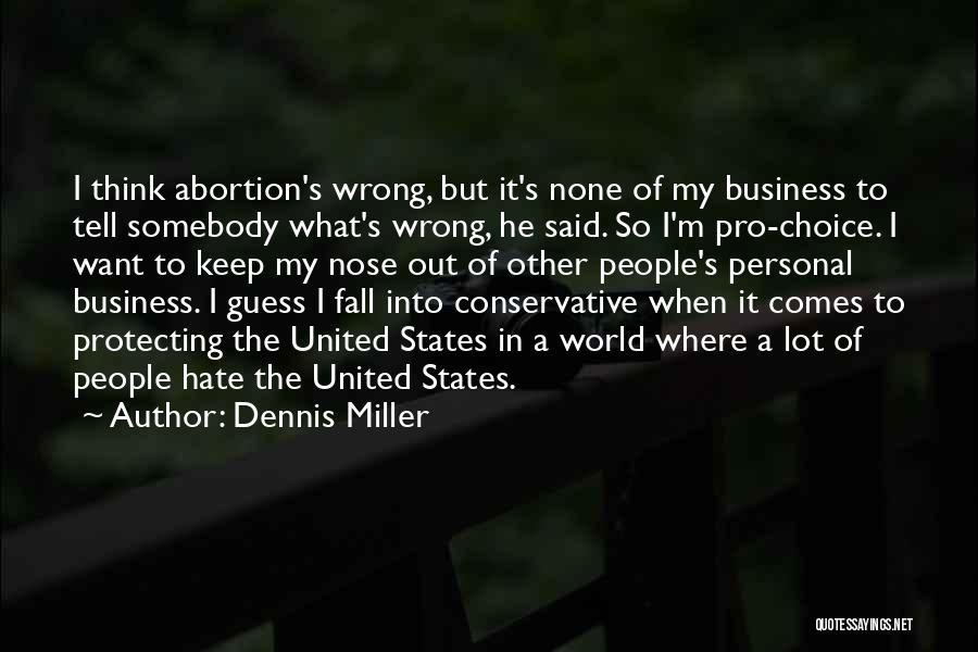 Abortion Is Wrong Quotes By Dennis Miller