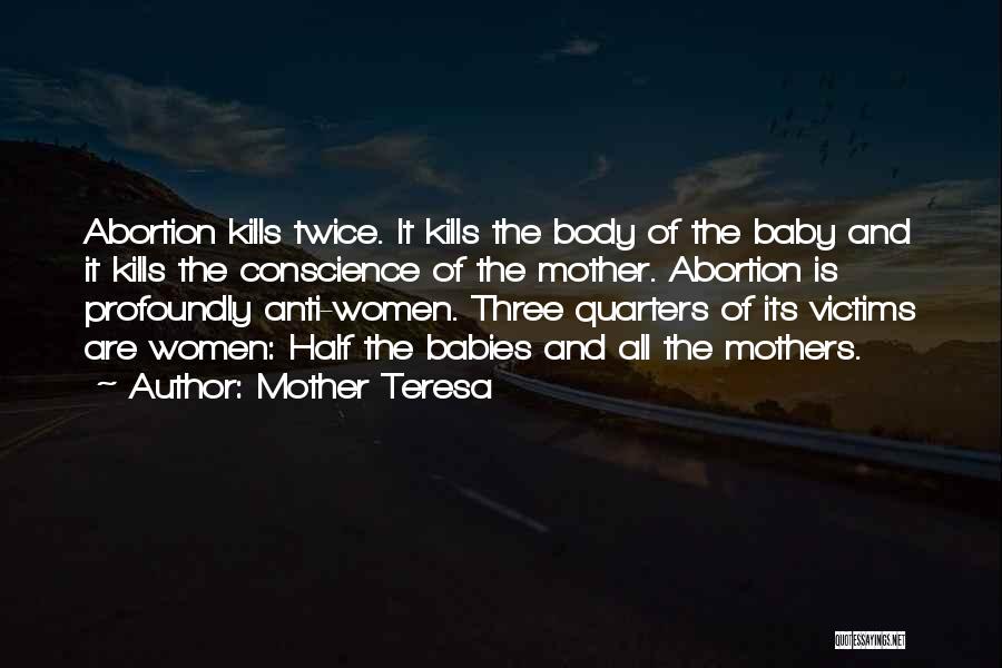 Abortion Mother Teresa Quotes By Mother Teresa