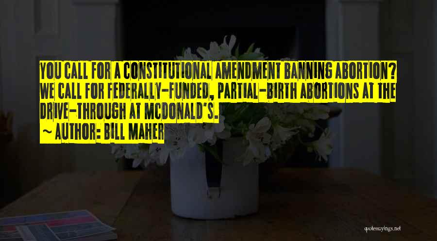 Abortion Quotes By Bill Maher