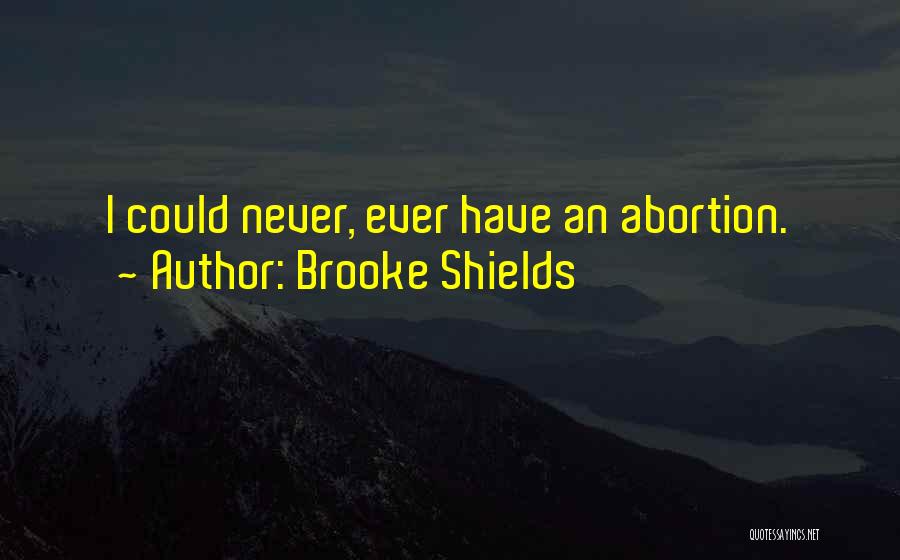 Abortion Quotes By Brooke Shields