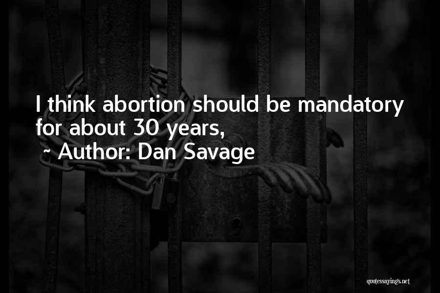 Abortion Quotes By Dan Savage