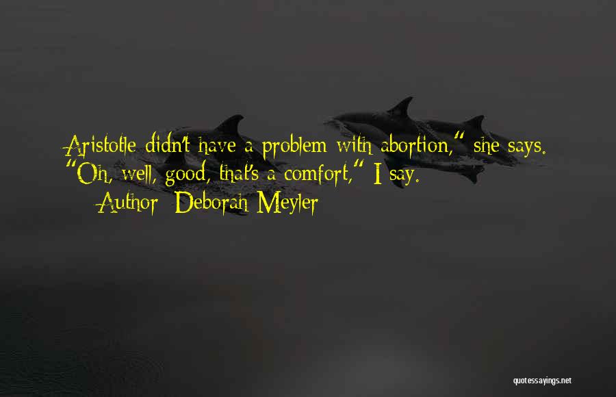 Abortion Quotes By Deborah Meyler