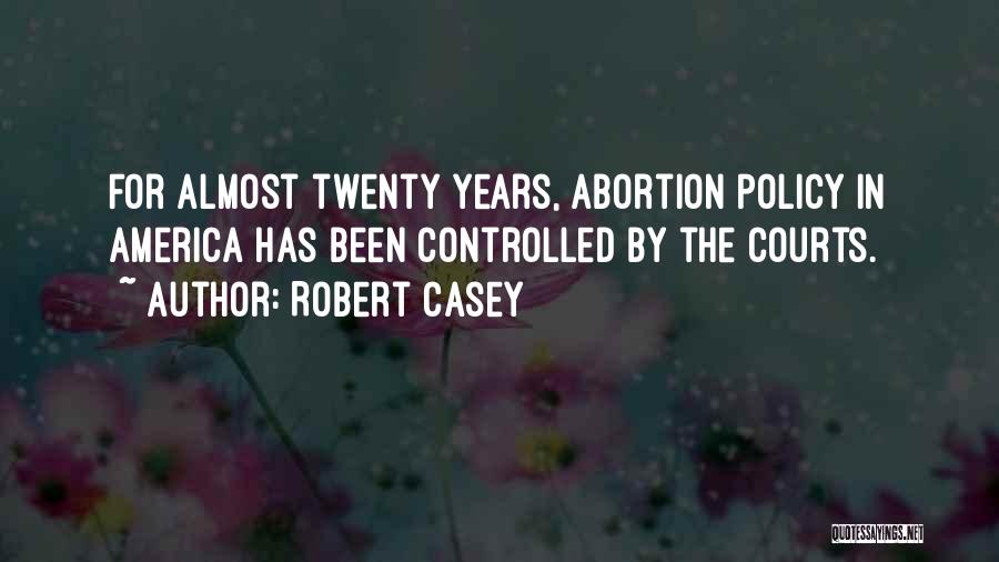 Abortion Quotes By Robert Casey