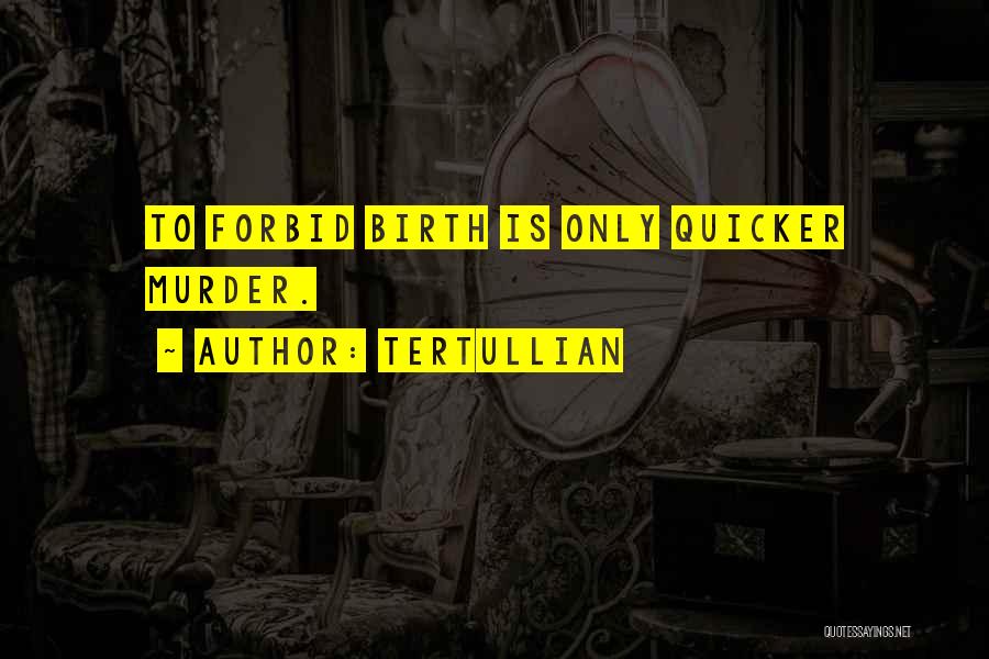 Abortion Quotes By Tertullian