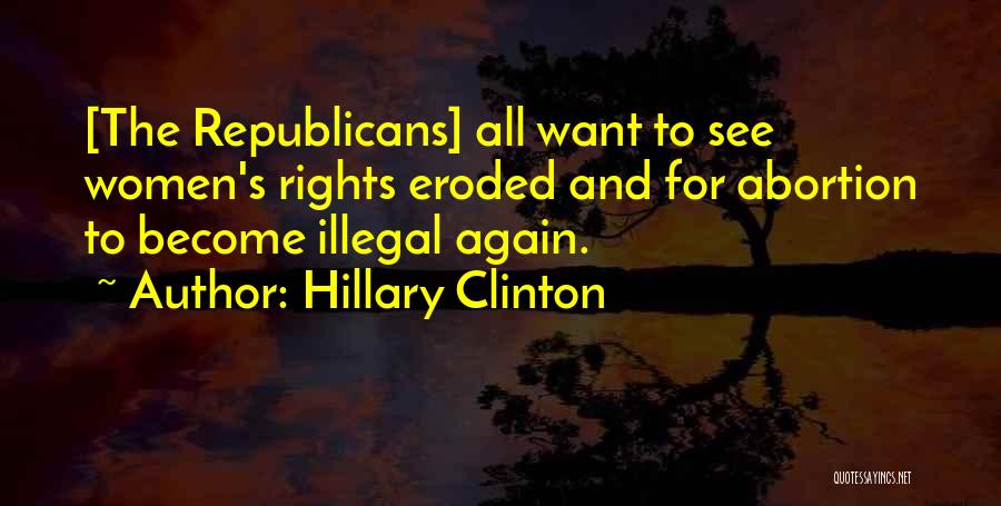 Abortion Should Be Illegal Quotes By Hillary Clinton