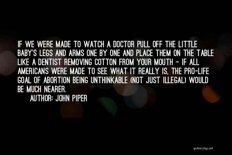 Abortion Should Be Illegal Quotes By John Piper