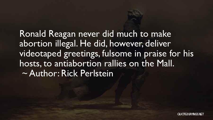 Abortion Should Be Illegal Quotes By Rick Perlstein