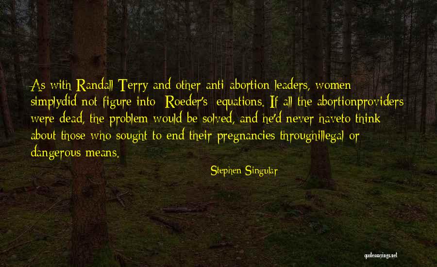 Abortion Should Be Illegal Quotes By Stephen Singular Abortion Should Be Illegal Quotes By Stephen Singular