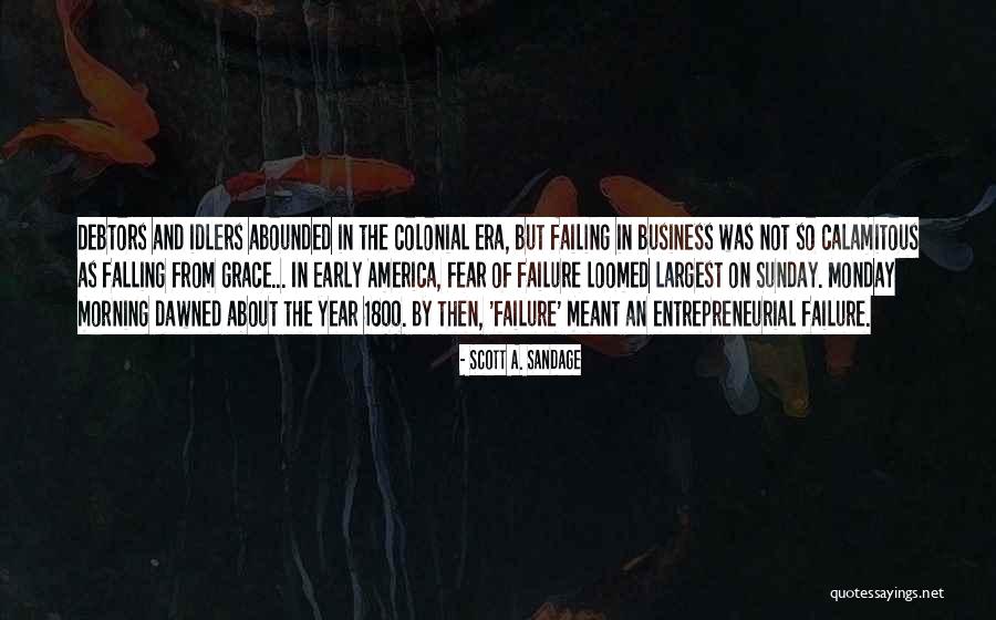 Abounded Quotes By Scott A. Sandage Abounded Quotes By Scott A. Sandage