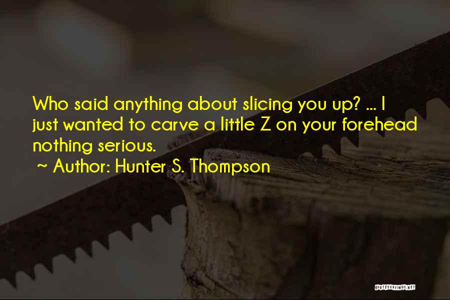 About Anything Quotes By Hunter S. Thompson