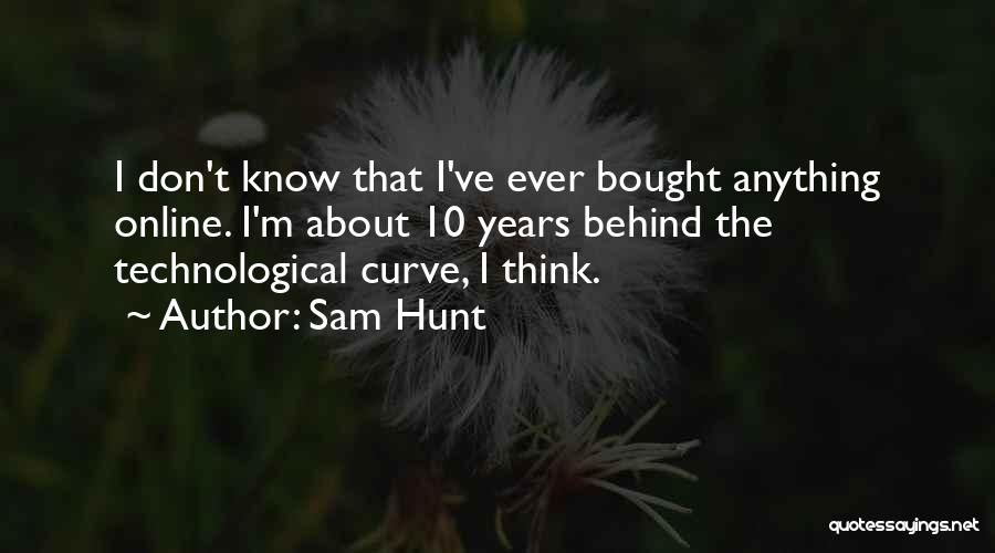 About Anything Quotes By Sam Hunt