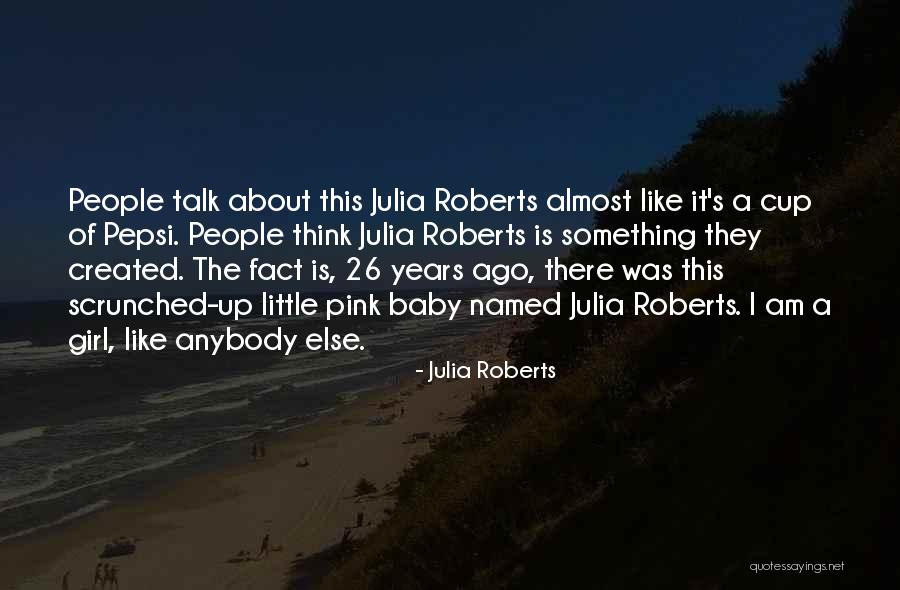 About Baby Girl Quotes By Julia Roberts