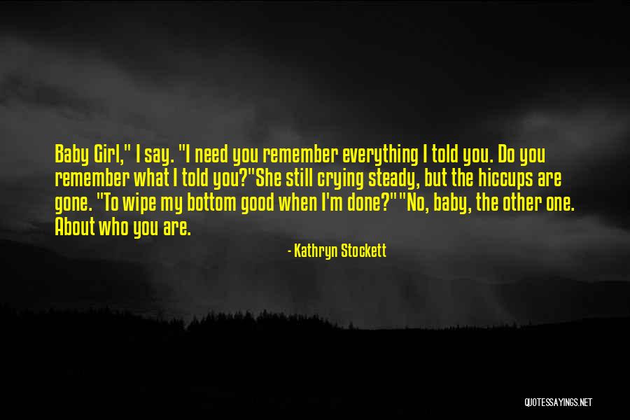 About Baby Girl Quotes By Kathryn Stockett About Baby Girl Quotes By Kathryn Stockett