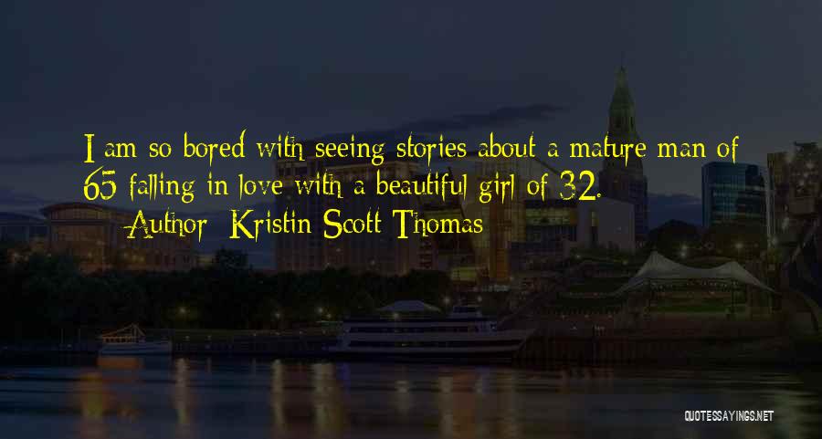 About Beautiful Girl Quotes By Kristin Scott Thomas