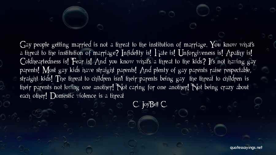 About Being Crazy Quotes By C. JoyBell C. About Being Crazy Quotes By C. JoyBell C.