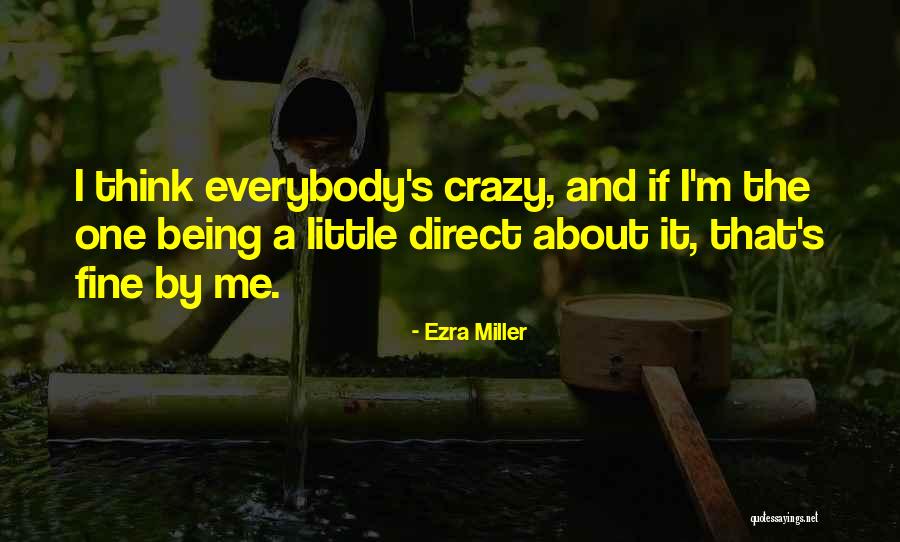 About Being Crazy Quotes By Ezra Miller About Being Crazy Quotes By Ezra Miller
