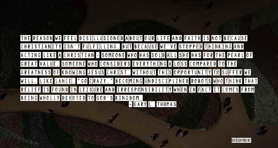 About Being Crazy Quotes By Gary L. Thomas About Being Crazy Quotes By Gary L. Thomas