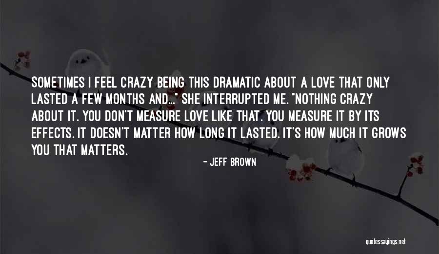 About Being Crazy Quotes By Jeff Brown About Being Crazy Quotes By Jeff Brown