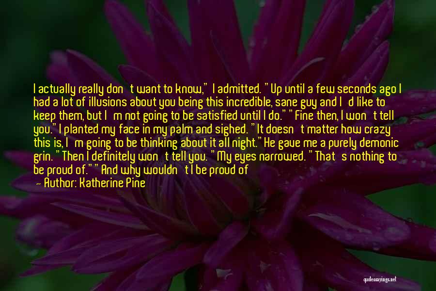 About Being Crazy Quotes By Katherine Pine