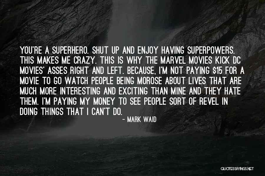 About Being Crazy Quotes By Mark Waid About Being Crazy Quotes By Mark Waid