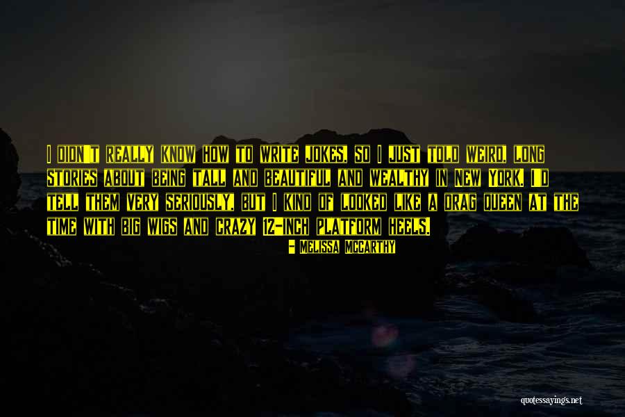 About Being Crazy Quotes By Melissa McCarthy About Being Crazy Quotes By Melissa McCarthy