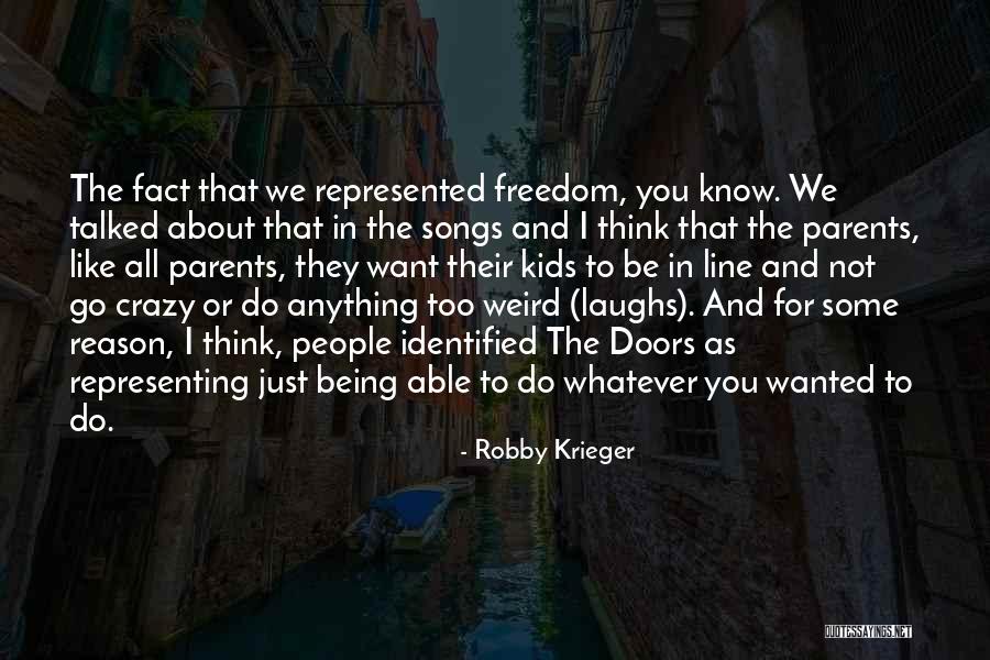 About Being Crazy Quotes By Robby Krieger About Being Crazy Quotes By Robby Krieger