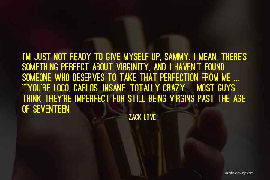 About Being Crazy Quotes By Zack Love About Being Crazy Quotes By Zack Love