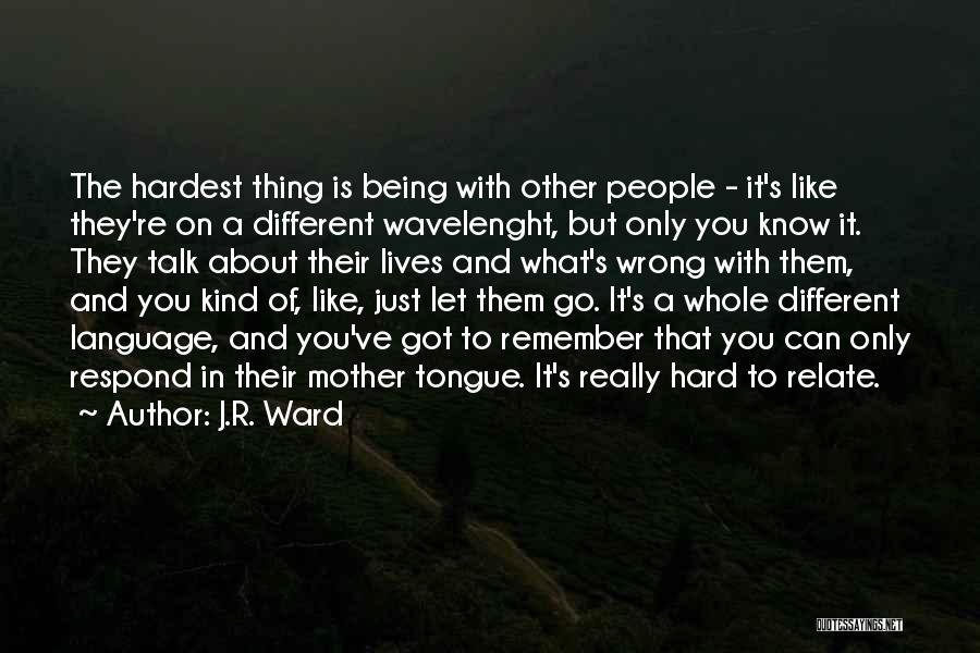 About Being Hurt Quotes By J.R. Ward