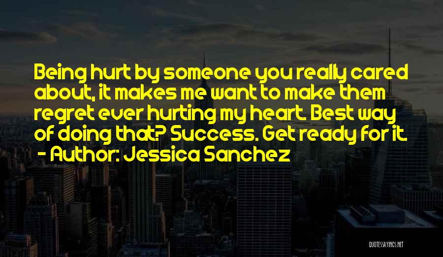 About Being Hurt Quotes By Jessica Sanchez
