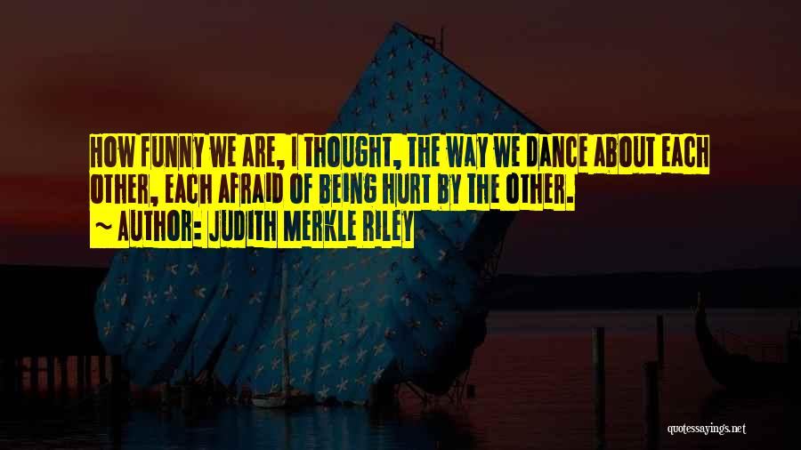 About Being Hurt Quotes By Judith Merkle Riley