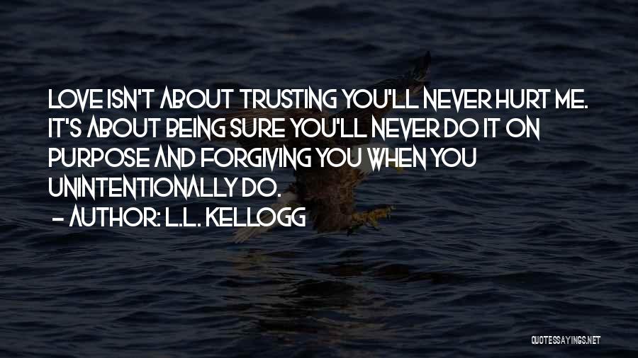 About Being Hurt Quotes By L.L. Kellogg