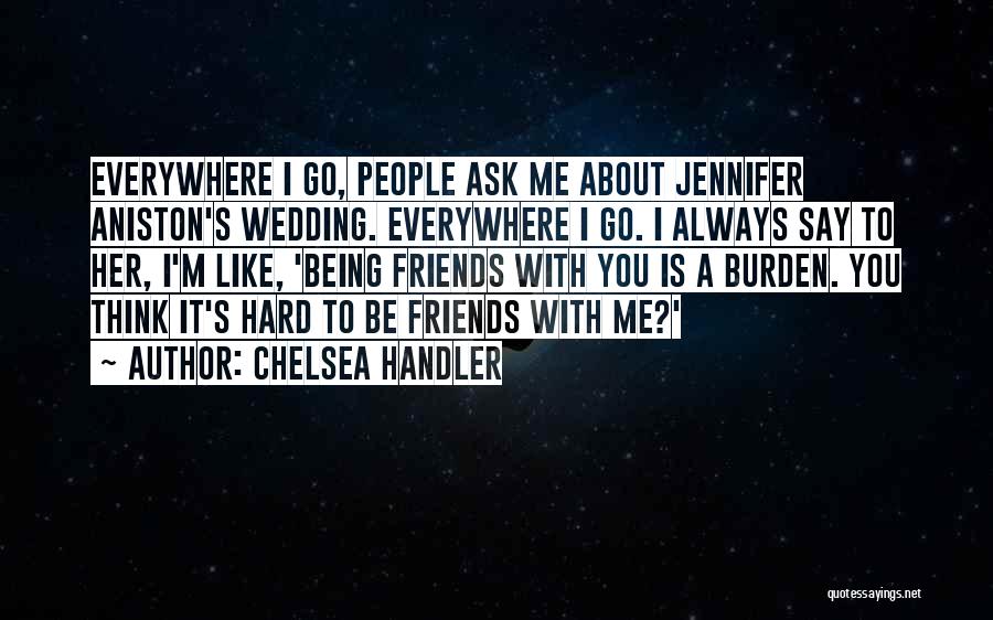 About Being Me Quotes By Chelsea Handler