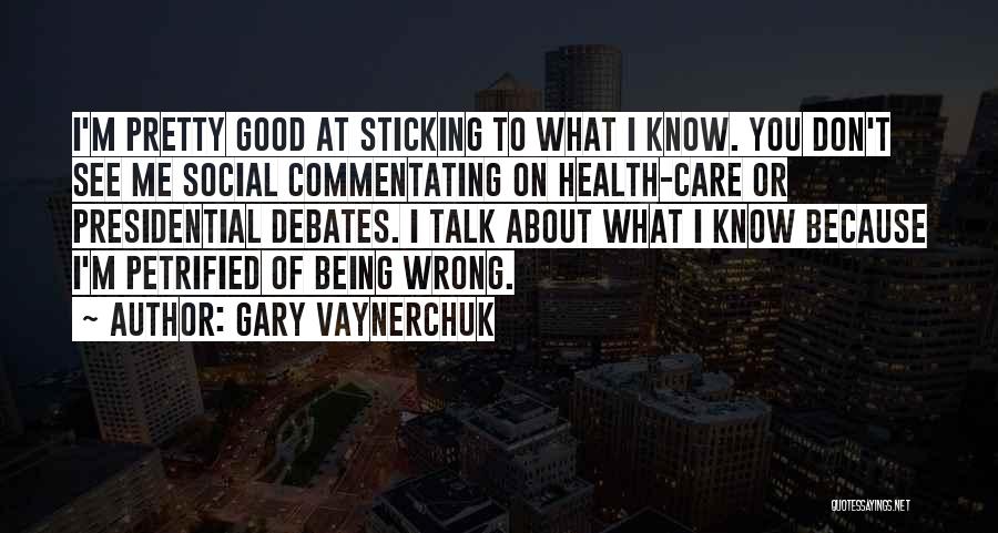 About Being Me Quotes By Gary Vaynerchuk