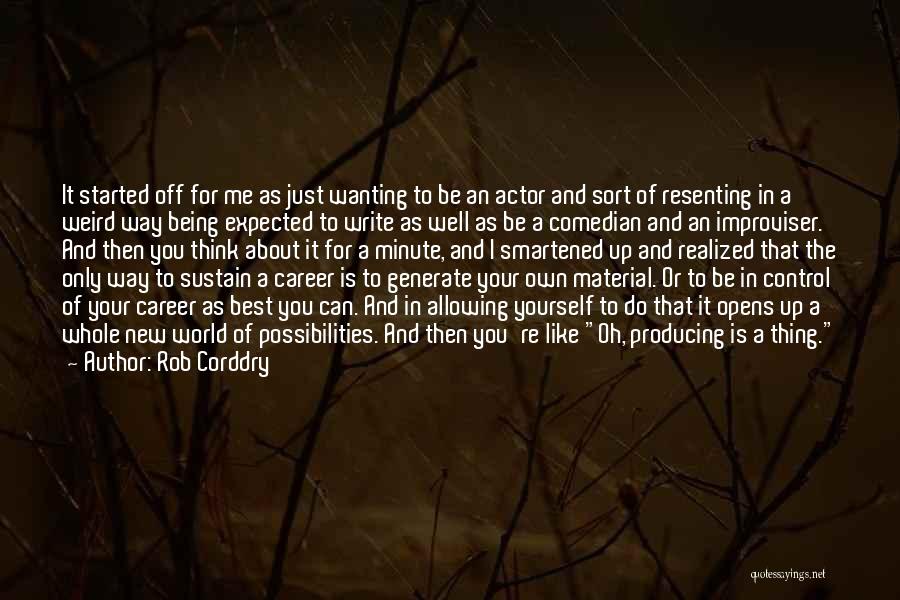 About Being Me Quotes By Rob Corddry