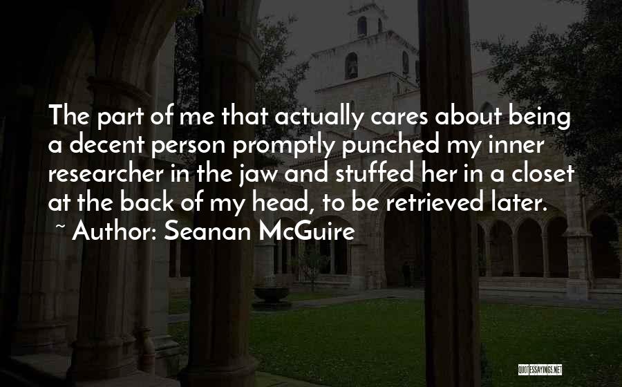 About Being Me Quotes By Seanan McGuire