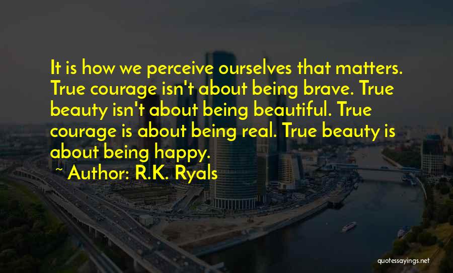 About Being Real Quotes By R.K. Ryals
