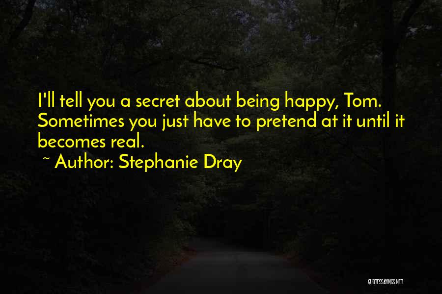 About Being Real Quotes By Stephanie Dray