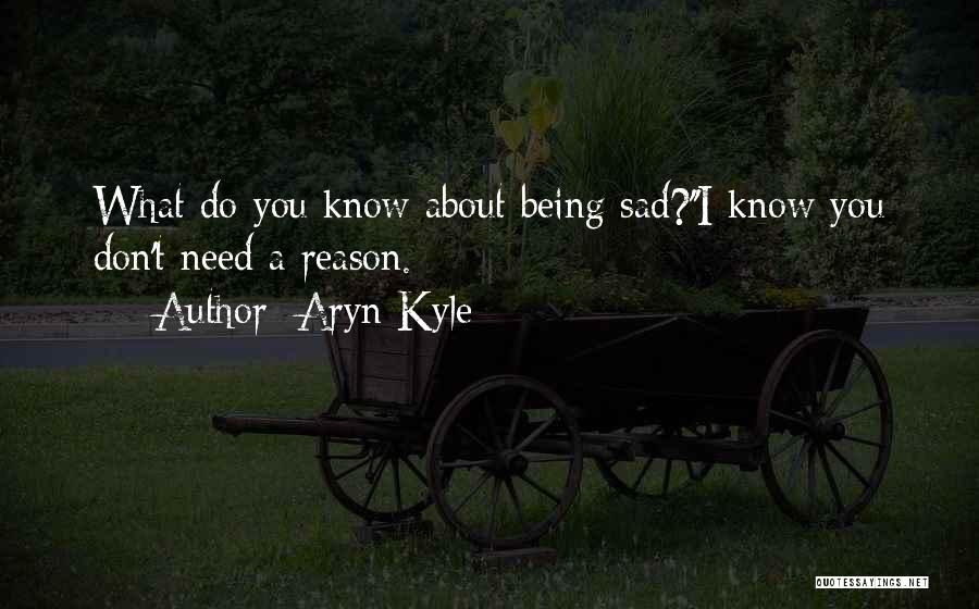 About Being Sad Quotes By Aryn Kyle